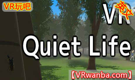 图片[1]VR玩吧-VR游戏破解下载网站-Quest 2 3 一体机游戏-Steam VR串流游戏-VR游戏资源汉化中文网站-Pico Neo3 4-Meta Quest 2 3-HTC VIVE-Oculus Rift-Valve Index-Pico VR-游戏下载中心Steam PC VR游戏《静谧生活VR》VR Quiet Life（高速下载）VR玩吧-VR游戏破解下载网站-Quest 2 3 一体机游戏-Steam VR串流游戏-VR游戏资源汉化中文网站-Pico Neo3 4-Meta Quest 2 3-HTC VIVE-Oculus Rift-Valve Index-Pico VR-游戏下载中心VR玩吧【VRwanba.com】汉化VR游戏官网