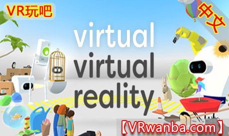 图片[1]VR玩吧-VR游戏破解下载网站-Quest 2 3 一体机游戏-Steam VR串流游戏-VR游戏资源汉化中文网站-Pico Neo3 4-Meta Quest 2 3-HTC VIVE-Oculus Rift-Valve Index-Pico VR-游戏下载中心Oculus Quest 游戏《虚拟现实VR》Virtual Virtual Reality（高速下载）VR玩吧-VR游戏破解下载网站-Quest 2 3 一体机游戏-Steam VR串流游戏-VR游戏资源汉化中文网站-Pico Neo3 4-Meta Quest 2 3-HTC VIVE-Oculus Rift-Valve Index-Pico VR-游戏下载中心VR玩吧【VRwanba.com】汉化VR游戏官网