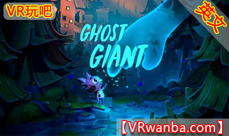 图片[1]VR玩吧-VR游戏破解下载网站-Quest 2 3 一体机游戏-Steam VR串流游戏-VR游戏资源汉化中文网站-Pico Neo3 4-Meta Quest 2 3-HTC VIVE-Oculus Rift-Valve Index-Pico VR-游戏下载中心Oculus Quest 游戏《幽灵巨人VR》Ghost Giant（高速下载）VR玩吧-VR游戏破解下载网站-Quest 2 3 一体机游戏-Steam VR串流游戏-VR游戏资源汉化中文网站-Pico Neo3 4-Meta Quest 2 3-HTC VIVE-Oculus Rift-Valve Index-Pico VR-游戏下载中心VR玩吧【VRwanba.com】汉化VR游戏官网