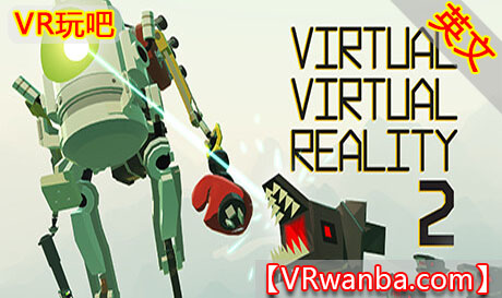 图片[1]VR玩吧-VR游戏破解下载网站-Quest 2 3 一体机游戏-Steam VR串流游戏-VR游戏资源汉化中文网站-Pico Neo3 4-Meta Quest 2 3-HTC VIVE-Oculus Rift-Valve Index-Pico VR-游戏下载中心Oculus Quest 游戏《虚拟现实2VR》Virtual Virtual Reality 2VR玩吧-VR游戏破解下载网站-Quest 2 3 一体机游戏-Steam VR串流游戏-VR游戏资源汉化中文网站-Pico Neo3 4-Meta Quest 2 3-HTC VIVE-Oculus Rift-Valve Index-Pico VR-游戏下载中心VR玩吧【VRwanba.com】汉化VR游戏官网