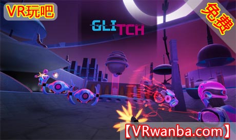 图片[1]VR玩吧-VR游戏破解下载网站-Quest 2 3 一体机游戏-Steam VR串流游戏-VR游戏资源汉化中文网站-Pico Neo3 4-Meta Quest 2 3-HTC VIVE-Oculus Rift-Valve Index-Pico VR-游戏下载中心Oculus Quest 游戏《脉动世界VR》Glitch Moba（高速下载）VR玩吧-VR游戏破解下载网站-Quest 2 3 一体机游戏-Steam VR串流游戏-VR游戏资源汉化中文网站-Pico Neo3 4-Meta Quest 2 3-HTC VIVE-Oculus Rift-Valve Index-Pico VR-游戏下载中心VR玩吧【VRwanba.com】汉化VR游戏官网