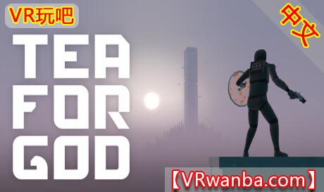 图片[1]VR玩吧-VR游戏破解下载网站-Quest 2 3 一体机游戏-Steam VR串流游戏-VR游戏资源汉化中文网站-Pico Neo3 4-Meta Quest 2 3-HTC VIVE-Oculus Rift-Valve Index-Pico VR-游戏下载中心Steam PC VR游戏《为上帝献茶VR》Tea For God VR（高速下载）VR玩吧-VR游戏破解下载网站-Quest 2 3 一体机游戏-Steam VR串流游戏-VR游戏资源汉化中文网站-Pico Neo3 4-Meta Quest 2 3-HTC VIVE-Oculus Rift-Valve Index-Pico VR-游戏下载中心VR玩吧【VRwanba.com】汉化VR游戏官网