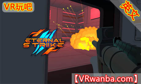 图片[1]VR玩吧-VR游戏破解下载网站-Quest 2 3 一体机游戏-Steam VR串流游戏-VR游戏资源汉化中文网站-Pico Neo3 4-Meta Quest 2 3-HTC VIVE-Oculus Rift-Valve Index-Pico VR-游戏下载中心Oculus Quest 游戏《永恒打击》Eternal StrikeVR玩吧-VR游戏破解下载网站-Quest 2 3 一体机游戏-Steam VR串流游戏-VR游戏资源汉化中文网站-Pico Neo3 4-Meta Quest 2 3-HTC VIVE-Oculus Rift-Valve Index-Pico VR-游戏下载中心VR玩吧【VRwanba.com】汉化VR游戏官网