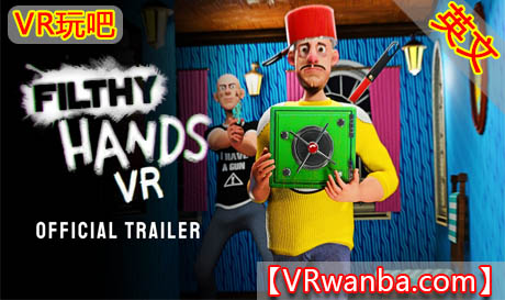 图片[1]VR玩吧-VR游戏破解下载网站-Quest 2 3 一体机游戏-Steam VR串流游戏-VR游戏资源汉化中文网站-Pico Neo3 4-Meta Quest 2 3-HTC VIVE-Oculus Rift-Valve Index-Pico VR-游戏下载中心Oculus Quest 游戏《肮脏的手VR》Filthy Hands VRVR玩吧-VR游戏破解下载网站-Quest 2 3 一体机游戏-Steam VR串流游戏-VR游戏资源汉化中文网站-Pico Neo3 4-Meta Quest 2 3-HTC VIVE-Oculus Rift-Valve Index-Pico VR-游戏下载中心VR玩吧【VRwanba.com】汉化VR游戏官网